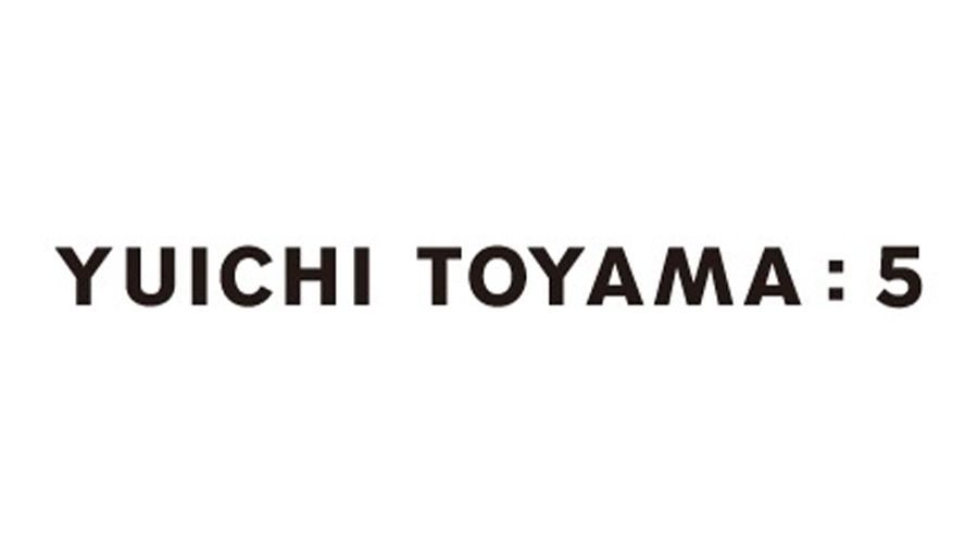 YUICHI TOYAMA:5